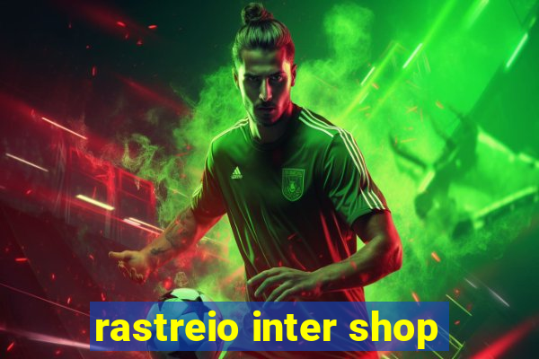 rastreio inter shop